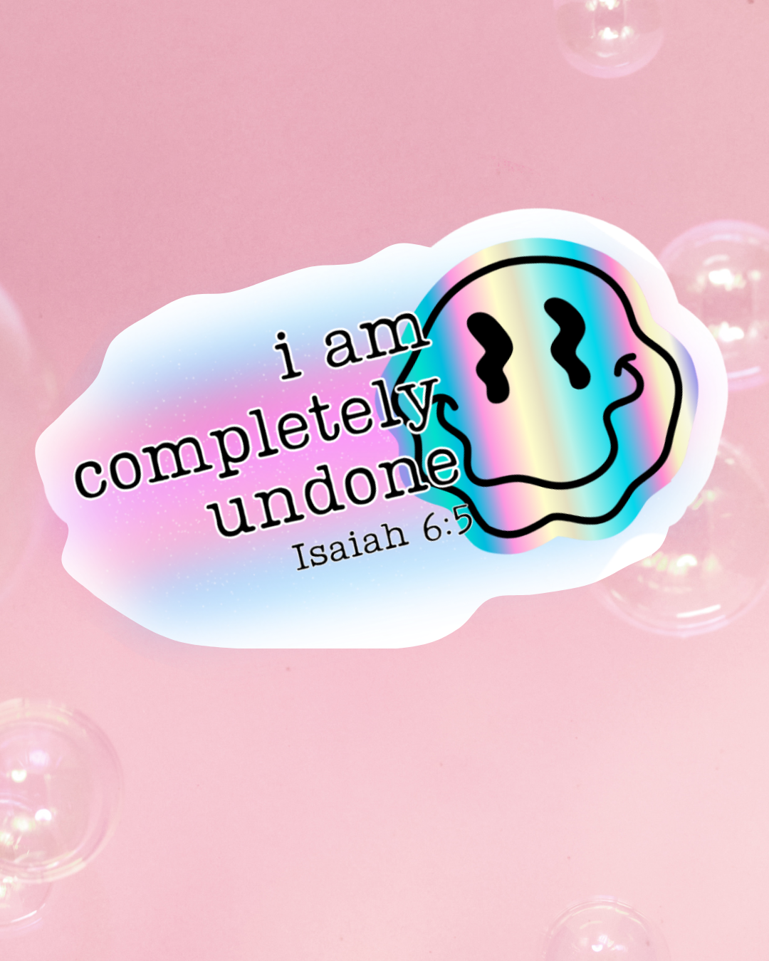 I Am Completely Undone Isaiah 6:5 Waterproof Sticker
