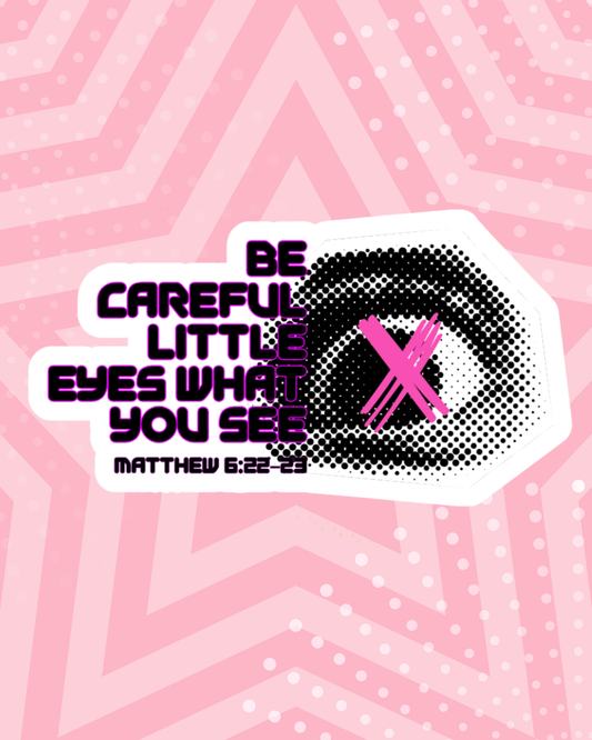 Be Careful Little Eyes What You See Waterproof Sticker