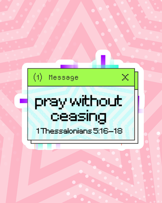 Pray Without Ceasing 1 Thessalonians 5:16-18 Waterproof Sticker
